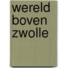 Wereld boven zwolle door Visscher