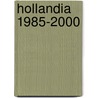 Hollandia 1985-2000 door H.A.F. Oosterling