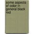 Some aspects of color in general black red