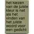 Het kiezen van de juiste kleur is net als het vinden van het juiste woord voor een gedicht