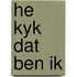 He kyk dat ben ik