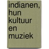 Indianen, hun kultuur en muziek by A.M. van Rijswijk