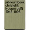 Jubileumboek Christelijk Lyceum Delft 1948-1998 by R. Poortier