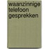 Waanzinnige telefoon gesprekken
