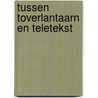 Tussen toverlantaarn en teletekst door Onbekend