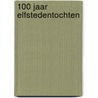 100 jaar Elfstedentochten by J. Lolkama