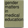 Gender matters in medical education door P. Verdonk