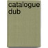 Catalogue dub
