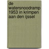 De watersnoodramp 1953 in Krimpen aan den IJssel door P.J. Berkers