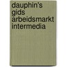 Dauphin's gids arbeidsmarkt intermedia door P. Nieuwpoort