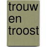 Trouw en troost door Boiten