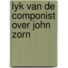 Lyk van de componist over john zorn door Lesage