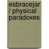 Esbracejar / physical paradoxes door Laermans