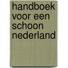 Handboek voor een schoon nederland by Unknown