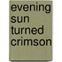 Evening sun turned crimson