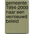 Gemeente 1994-2000 naar een vernieuwd beleid
