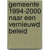 Gemeente 1994-2000 naar een vernieuwd beleid by Unknown