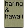 Haring & Hawaii door L. Mutsaers
