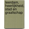 Leerdam, Heerlijkheid, stad en graafschap door T.A. Blom