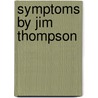 Symptoms by Jim Thompson door H. Fonk