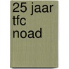 25 jaar TFC NOAD door Onbekend