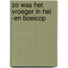 Zo was het vroeger in Hei -en Boeicop by W. van Zijderveld