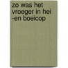 Zo was het vroeger in Hei -en Boeicop door W. van Zijderveld