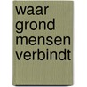 Waar grond mensen verbindt by T. Broersen