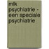 Mlk psychiatrie - een speciale psychiatrie