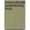 Transculturele ouderenzorg thuis door Y. van den Brink