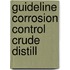 Guideline corrosion control crude distill
