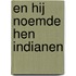 En hij noemde hen indianen