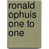 Ronald Ophuis One to one by R. Ophuis