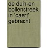 De duin-en bollenstreek in 'caert' gebracht door J.J.J.M. Beenakker