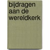 Bijdragen aan de wereldkerk door J. Willemsen