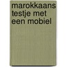 Marokkaans testje met een mobiel door M. Van Oosterhout