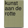 Kunst aan de Rotte door M. Ball