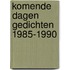 Komende dagen gedichten 1985-1990