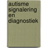 Autisme signalering en diagnostiek by Unknown