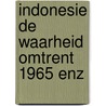 Indonesie de waarheid omtrent 1965 enz by Unknown
