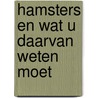 Hamsters en wat u daarvan weten moet door Onbekend