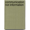 Communication not information by P.H.M. Vervest