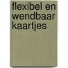 Flexibel en Wendbaar Kaartjes door T.H.J.C. Bos