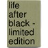 Life after black - limited edition