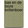 Bas en de Boze Brillenboer door J. Brouwer