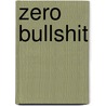 Zero Bullshit door Onbekend