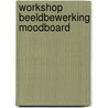 Workshop beeldbewerking moodboard by M. Brock