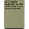 Aprochrome varieteiten van de Midden-Europese OPHRYS-soorten door C.A.J. Kreutz