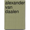 Alexander van Daalen by A. van Daalen