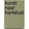 Kunst naar hartelust door Diverse auteurs